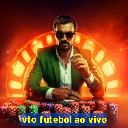 vto futebol ao vivo